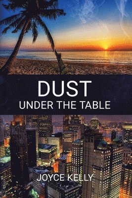 Joyce Kelly - Dust Under the Table, Häftad