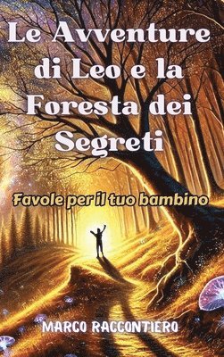 Marco Raccontiero - Avventure di Leo e la Foresta dei Segreti, Inbunden