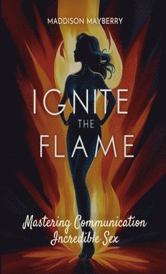 Maddison Mayberry - Ignite the Flame, Häftad