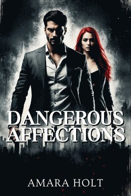Amara Holt - Dangerous Affections, Häftad. Tillgänglighet: Lägg i varukorg
