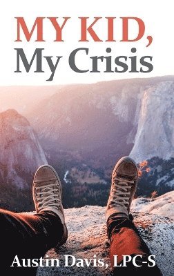 Austin Davis - My Kid, My Crisis, Inbunden