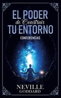 Poder De Construir Tu Enterno - Conferencias de Neville Goddard