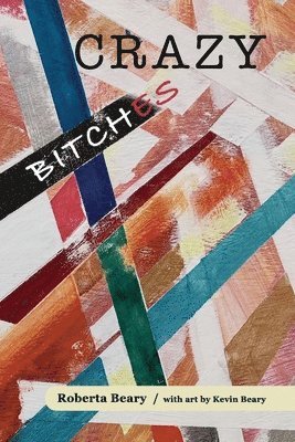 Roberta Beary - Crazy Bitches, Häftad