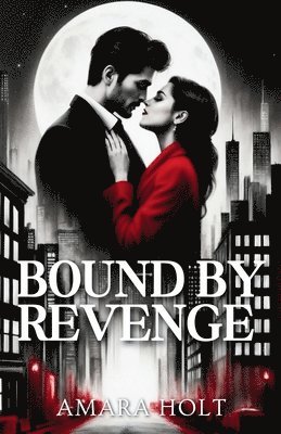 Amara Holt - Bound by Revenge, Häftad. Tillgänglighet: Lägg i varukorg