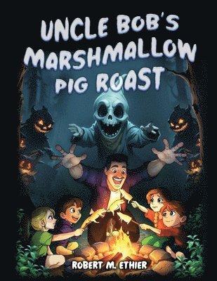 Robert M Ethier - Uncle Bob's Marshmallow Pig Roast, Häftad. Tillgänglighet: Lägg i varukorg