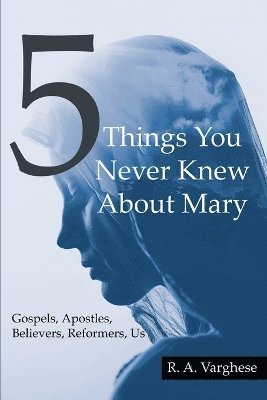 R a Varghese - 5 Things You Never Knew about Mary, Häftad