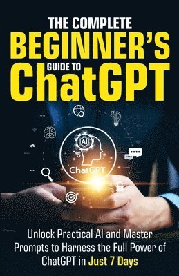 Ryan Harper - Complete Beginner's Guide To ChatGPT, Häftad