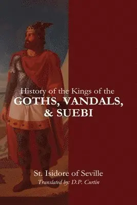 St Isidore of Seville - History of the Kings of the Goths, Vandals, and Suebi, Häftad. Tillgänglighet: Lägg i varukorg