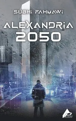 Subhi Fahmawi - Alexandria 2050, Inbunden. Tillgänglighet: Lägg i varukorg