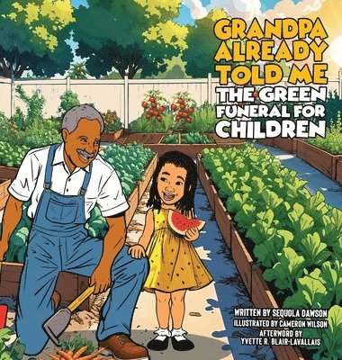 Sequola McNeill Ingram - Grandpa Already Told Me The Green Funeral for Children, Inbunden