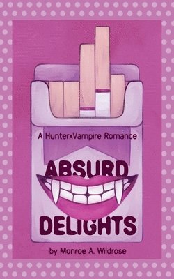 Monroe A Wildrose - Absurd Delights, Häftad