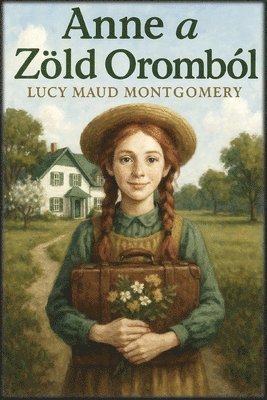 Lucy Maud Montgomery - Anne a Zöld Oromból, Häftad