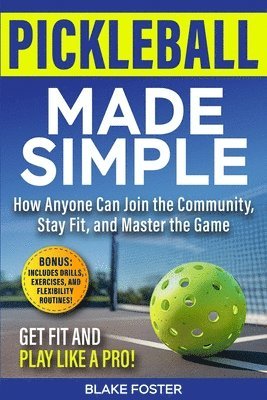 Blake Foster - Pickleball Made Simple, Häftad
