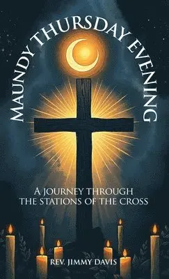Jimmy Davis - Maundy Thursday Evening, Inbunden. Tillgänglighet: Lägg i varukorg