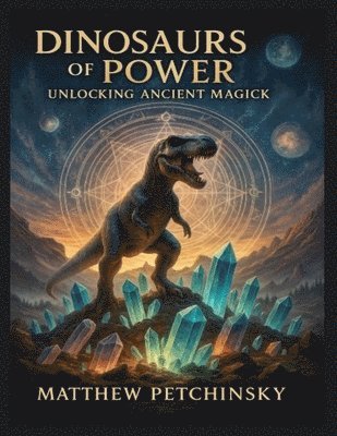 Matthew Petchinsky - Dinosaurs of Power, Häftad. Tillgänglighet: Lägg i varukorg