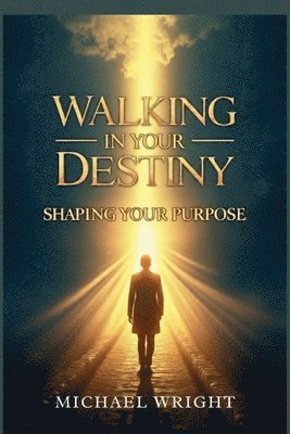 Michael A Wright - Walking in Your Destiny, Häftad. Tillgänglighet: Lägg i varukorg