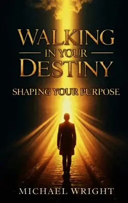 Michael A Wright - Walking in Your Destiny, Inbunden. Tillgänglighet: Lägg i varukorg