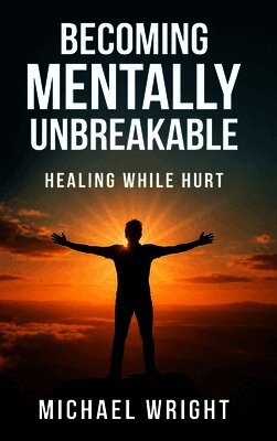 Michael A Wright - Becoming Mentally Unbreakable, Inbunden. Tillgänglighet: Lägg i varukorg