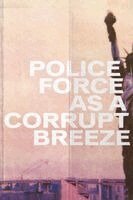 Shane Jesse Christmass - Police Force Like a Corrupt Breeze, Häftad