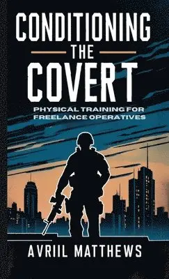 Avril Matthews - Conditioning the Covert, Häftad. Tillgänglighet: Lägg i varukorg