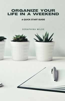 Organize Your Life in a Weekend