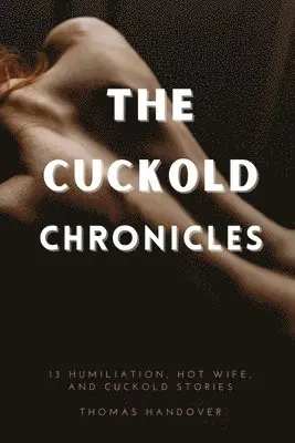 Thomas Handover - Cuckold Chronicles, Häftad. Tillgänglighet: Lägg i varukorg