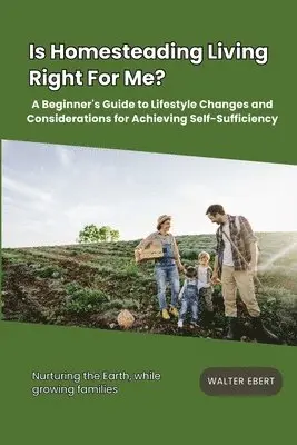 Is Homesteading Living Right For Me?