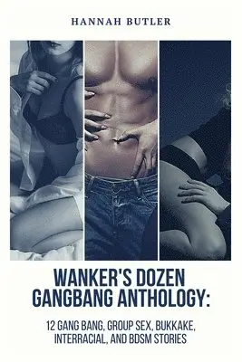 Hannah Butler - Wanker's Dozen Gang Bang Anthology, Häftad. Tillgänglighet: Lägg i varukorg