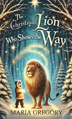 Maria Gregory - Christmas Lion Who Shows the Way, Inbunden. Tillgänglighet: Lägg i varukorg