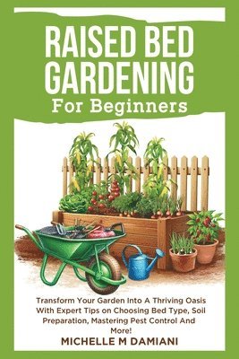 Michelle M Damiani - Raised Bed Gardening For Beginners, Häftad. Tillgänglighet: Lägg i varukorg