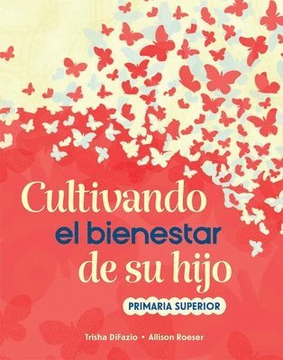 Trisha Difazio, Allison Roeser - Cultivando El Bienestar de Su Hijo: Primaria Superior, Häftad
