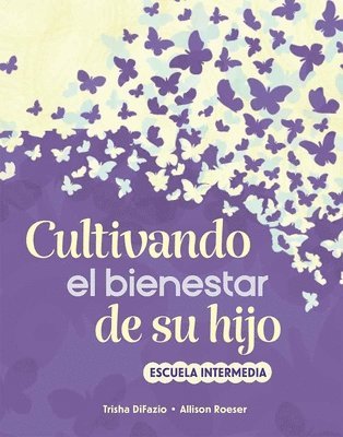 Trisha Difazio, Allison Roeser - Cultivando El Bienestar de Su Hijo: Escuela Intermedia, Häftad