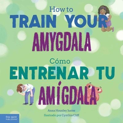 Anna Housley Juster - How to Train Your Amygdala / Cómo Entrenar Tu Amígdala, Inbunden