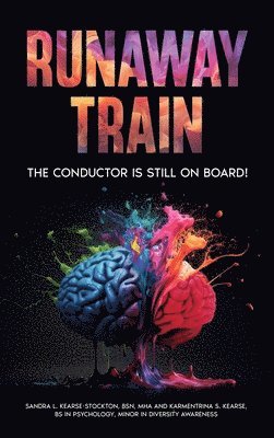 Sandra L Kearse-Stockton, Karmentrina S Kearse-Stockton - Runaway Train - The Conductor Is Still On Board!, Inbunden. Tillgänglighet: Lägg i varukorg