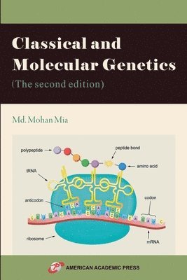 MD Mohan Mia - Classical and Molecular Genetics (The second edition), Häftad