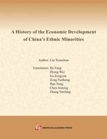 Liu Xiaochun, He Fang, Zheng Wei - A History of the Economic Development of China's Ethnic Minorities, Häftad