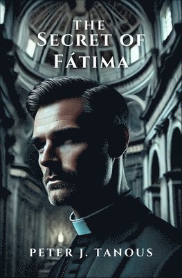 Peter J Tanous - Secret of Fátima, Häftad