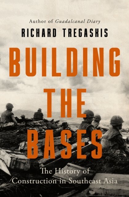Richard Tregaskis - Building the Bases, E-bok