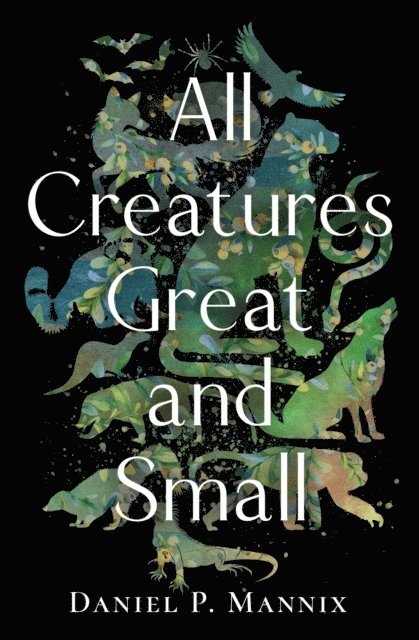 Daniel P. Mannix - All Creatures Great and Small, E-bok