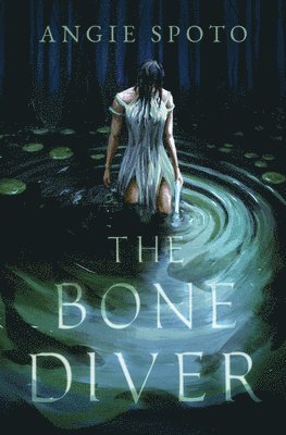 Angie Spoto - The Bone Diver, Häftad