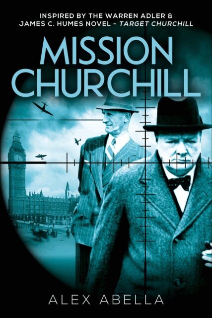 Alex Abella - Mission Churchill, E-bok