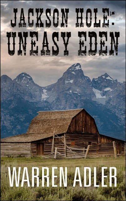 Warren Adler - Jackson Hole: Uneasy Eden, E-bok