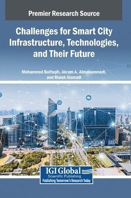 Mohammed Balfaqih, Akram A Almohammedi, Malek Alsmadi - Challenges for Smart City Infrastructure, Technologies, and Their Future, Inbunden