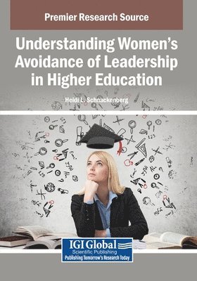 Heidi L. Schnackenberg - Understanding Women's Avoidance of Leadership in Higher Education, Häftad