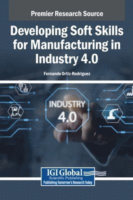 Fernando Ortiz-Rodriguez - Developing Soft Skills for Manufacturing in Industry 4.0, Inbunden