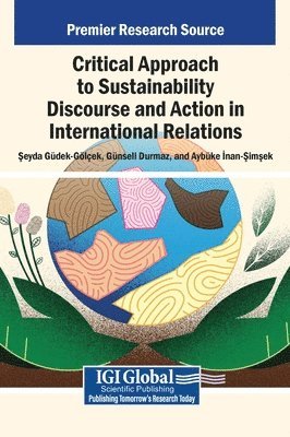 Şeyda Güdek-Gölçek, Günseli Durmaz, Aybüke İnan-Şimşek - Critical Approach to Sustainability Discourse and Action in International Relations, Inbunden