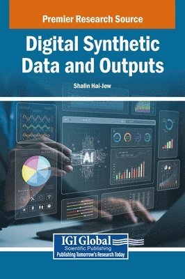 Shalin Hai-Jew - Digital Synthetic Data and Outputs, Inbunden