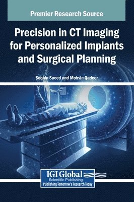 Soobia Saeed, Mohsin Qadeer - Precision in CT Imaging for Personalized Implants and Surgical Planning, Inbunden