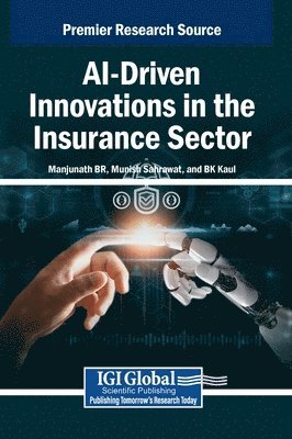 Manjunath B R, Munish Sahrawat, B K Kaul - AI-Driven Innovations in the Insurance Sector, Inbunden