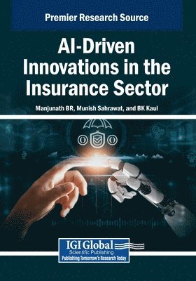 Manjunath B. R., Munish Sahrawat - AI-Driven Innovations in the Insurance Sector, Häftad